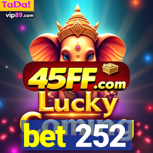 bet 252